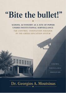Cover for “Bite the bullet!”: School Autonomy as a Site of Power Under Institutional Surveillance: The Control–Innovation Paradox in The Greek Education System